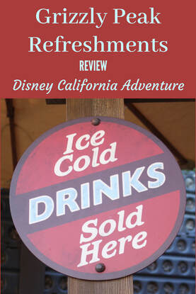 Review- Grizzly Peak Refreshments - Disney California Adventure