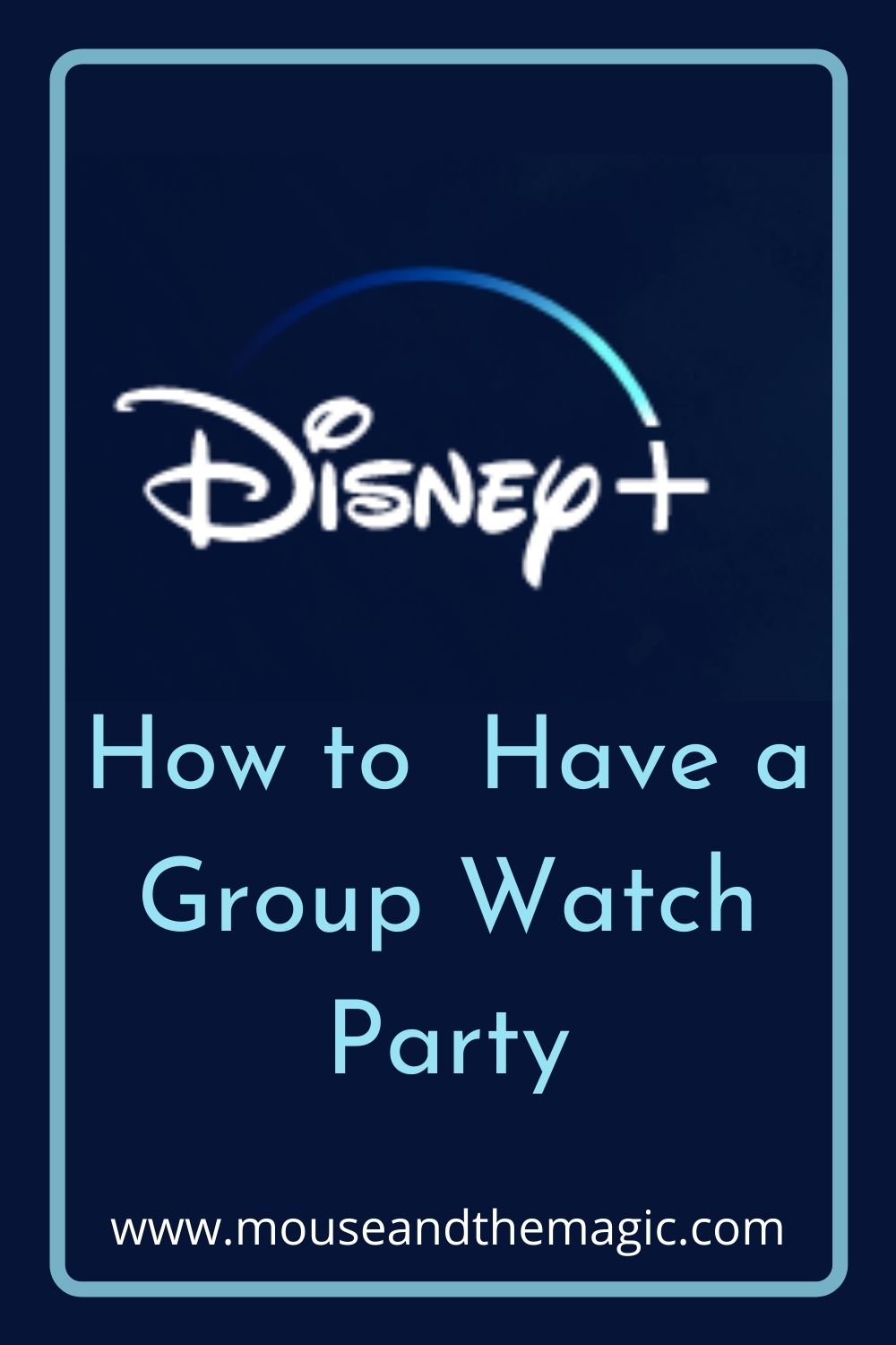 How to Host a Disney Plus Group Watch - a step by step guide